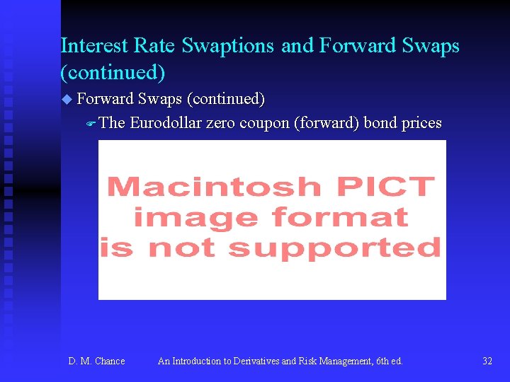 Interest Rate Swaptions and Forward Swaps (continued) u Forward Swaps (continued) F The D.