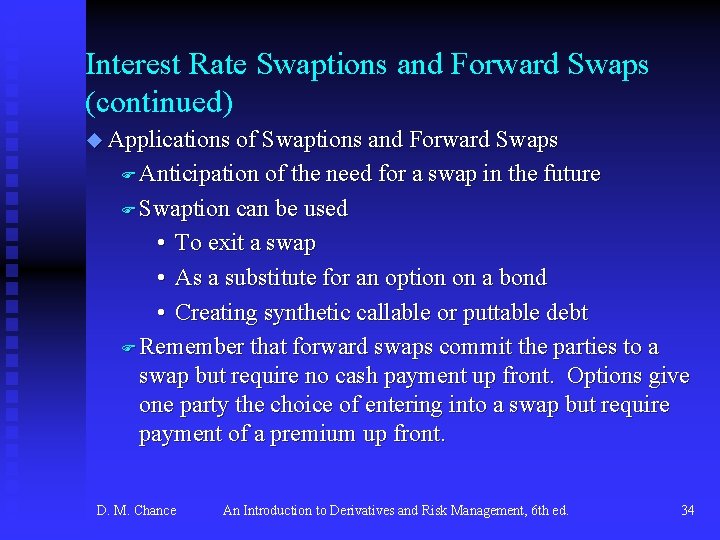 Interest Rate Swaptions and Forward Swaps (continued) u Applications of Swaptions and Forward Swaps