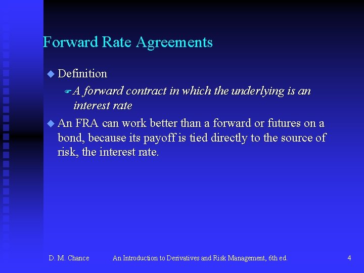 Forward Rate Agreements u Definition FA forward contract in which the underlying is an