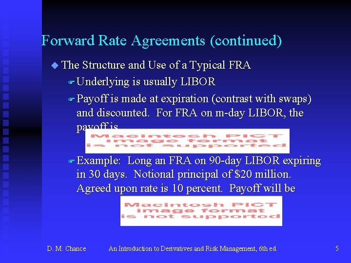 Forward Rate Agreements (continued) u The Structure and Use of a Typical FRA F