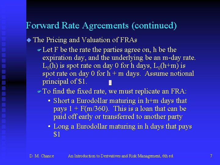 Forward Rate Agreements (continued) u The Pricing and Valuation of FRAs F Let F