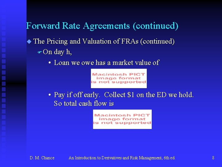 Forward Rate Agreements (continued) u The Pricing and Valuation of FRAs (continued) F On