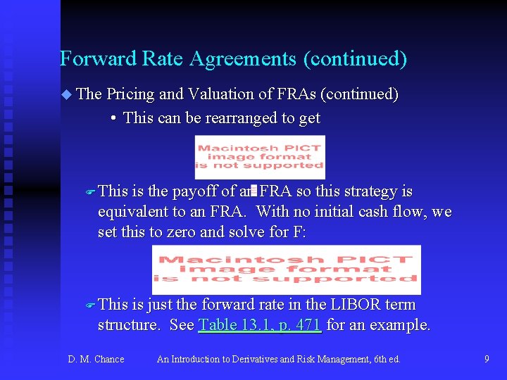 Forward Rate Agreements (continued) u The Pricing and Valuation of FRAs (continued) • This