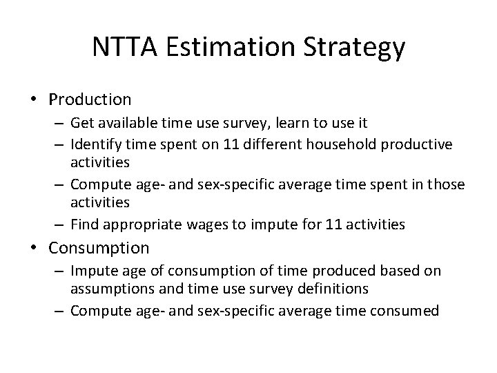 NTTA Estimation Strategy • Production – Get available time use survey, learn to use