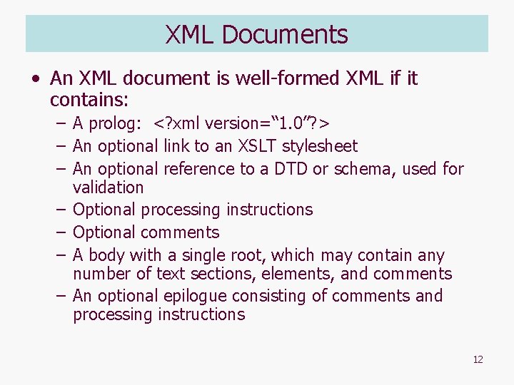 XML Documents • An XML document is well-formed XML if it contains: – A XML Documents • An XML document is well-formed XML if it contains: – A