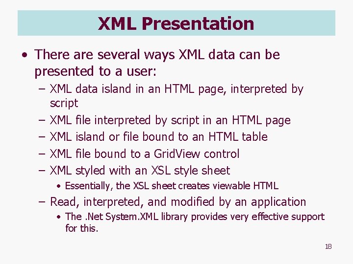 XML Presentation • There are several ways XML data can be presented to a