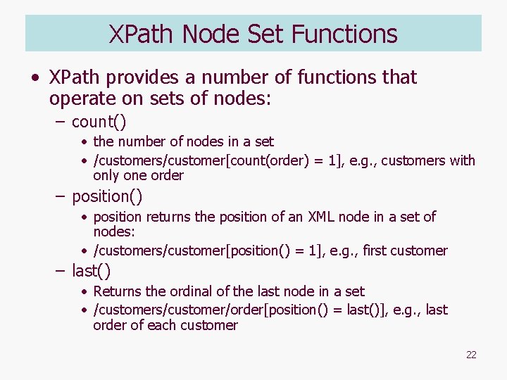 XPath Node Set Functions • XPath provides a number of functions that operate on