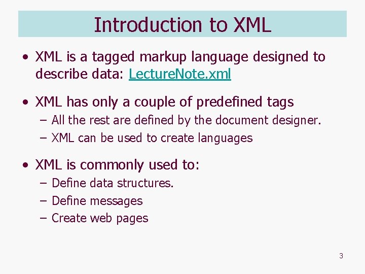 Introduction to XML • XML is a tagged markup language designed to describe data: