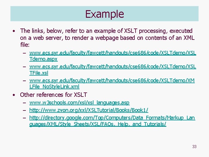 Example • The links, below, refer to an example of XSLT processing, executed on