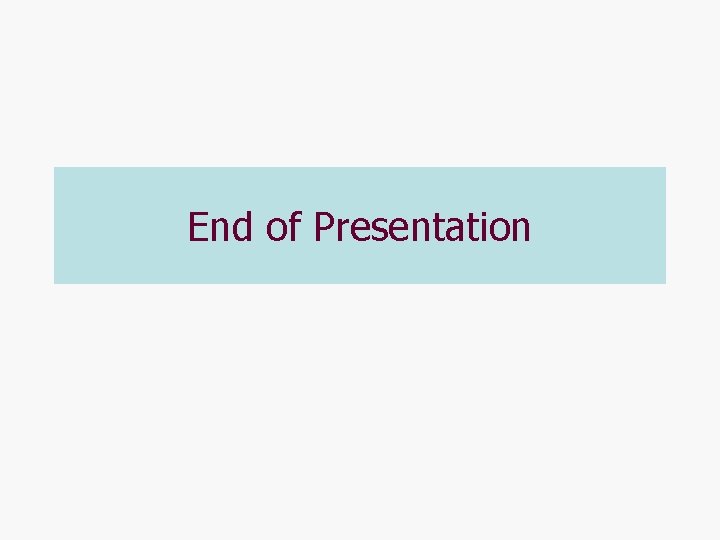 End of Presentation 