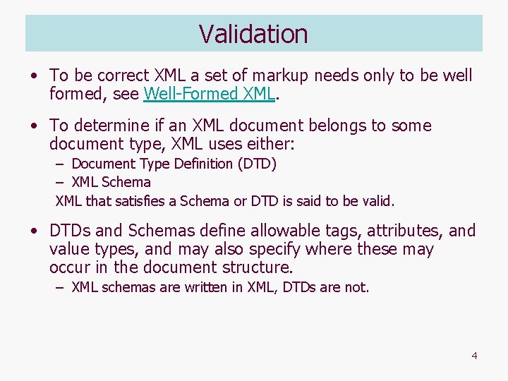 Validation • To be correct XML a set of markup needs only to be