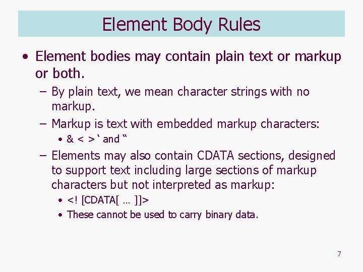 Element Body Rules • Element bodies may contain plain text or markup or both.