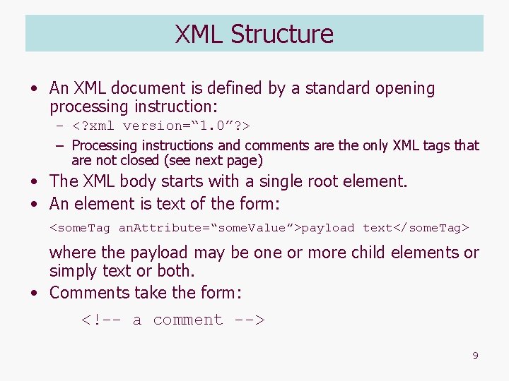 XML Structure • An XML document is defined by a standard opening processing instruction: