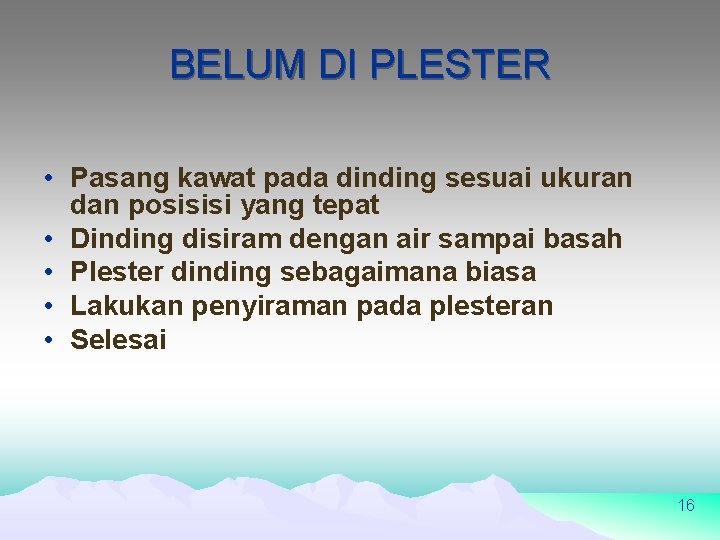 BELUM DI PLESTER • Pasang kawat pada dinding sesuai ukuran dan posisisi yang tepat