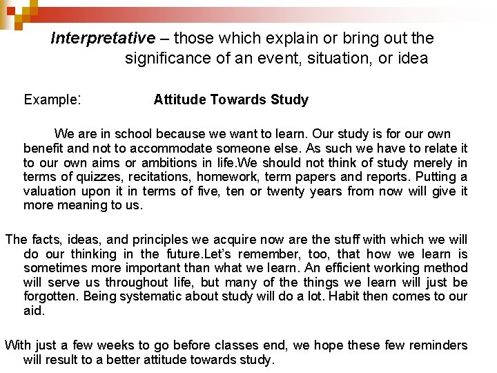 Interpretative – those which explain or bring out the significance of an event, situation,