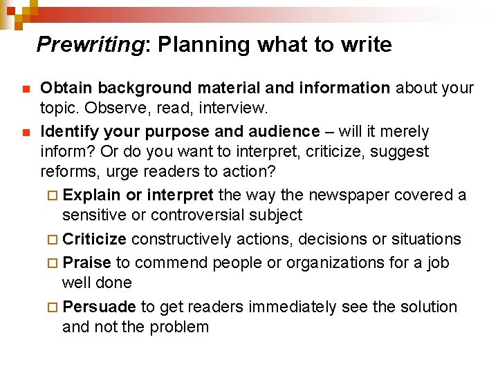 Prewriting: Planning what to write n n Obtain background material and information about your