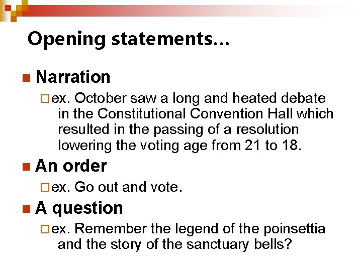 Opening statements… n Narration ¨ ex. October saw a long and heated debate in