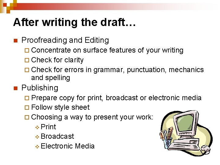 After writing the draft… n Proofreading and Editing ¨ Concentrate on surface features of