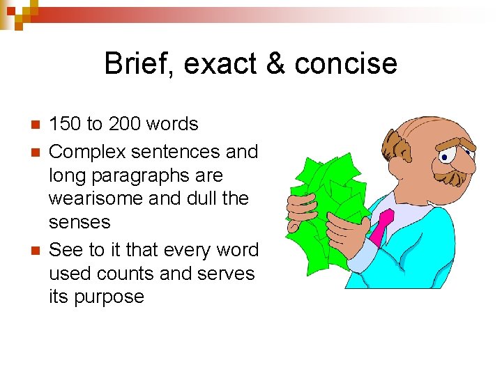 Brief, exact & concise n n n 150 to 200 words Complex sentences and