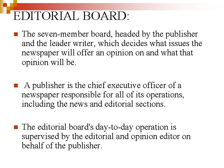 EDITORIAL BOARD: n The seven-member board, headed by the publisher and the leader writer,