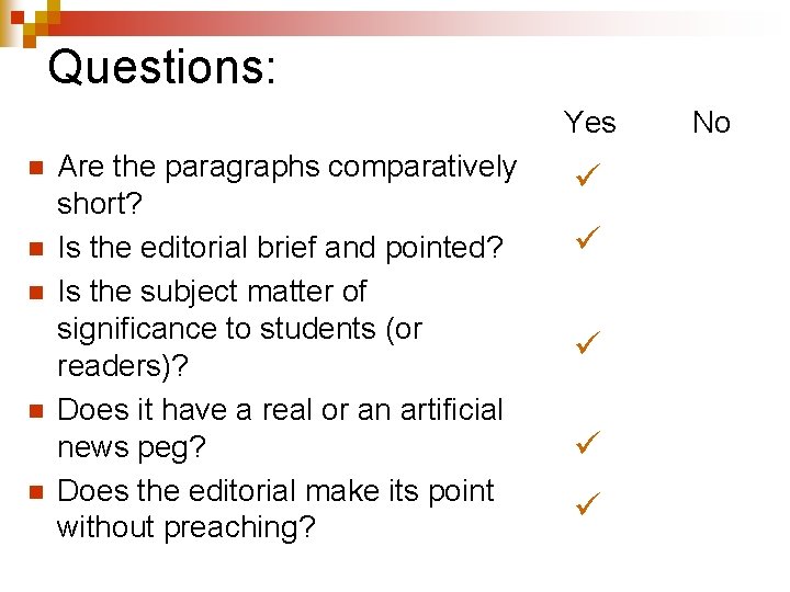 Questions: Yes n n n Are the paragraphs comparatively short? Is the editorial brief