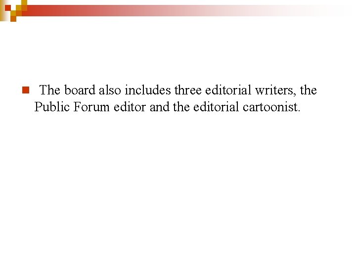 n The board also includes three editorial writers, the Public Forum editor and the