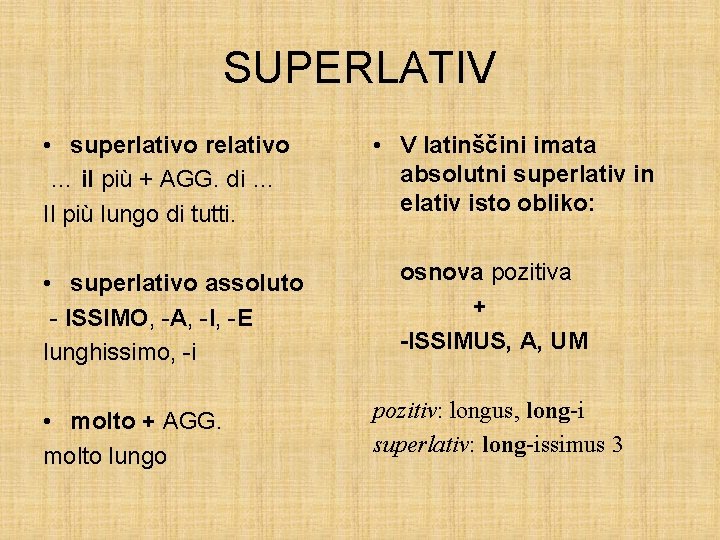 SUPERLATIV • superlativo relativo … il più + AGG. di … Il più lungo