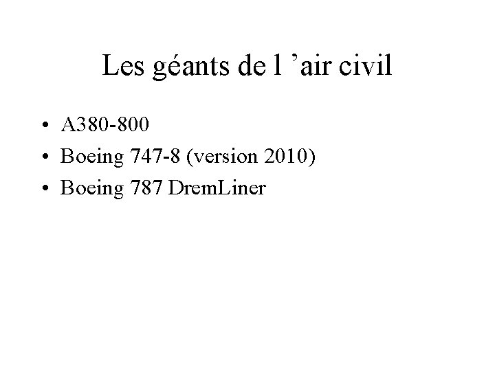 Les géants de l ’air civil • A 380 -800 • Boeing 747 -8