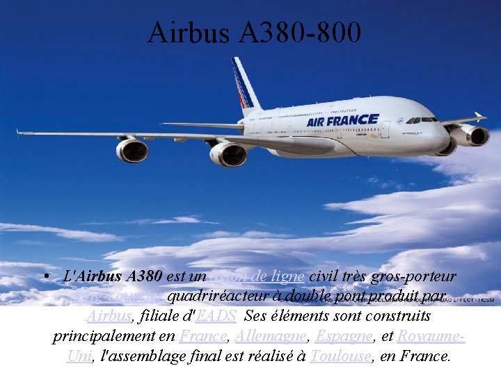 Airbus A 380 -800 • L'Airbus A 380 est un avion de ligne civil