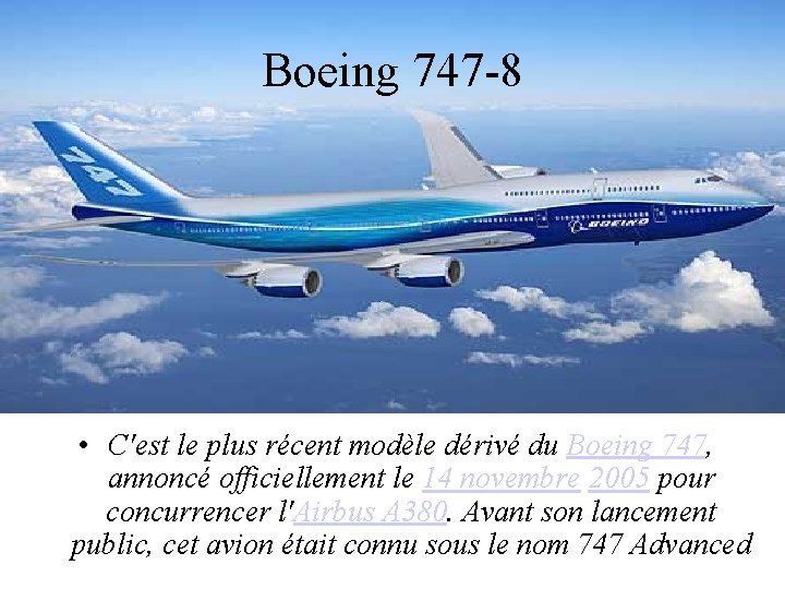 Boeing 747 -8 • C'est le plus récent modèle dérivé du Boeing 747, annoncé