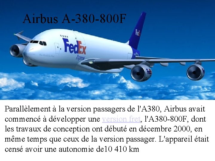 Airbus A-380 -800 F Parallèlement à la version passagers de l'A 380, Airbus avait