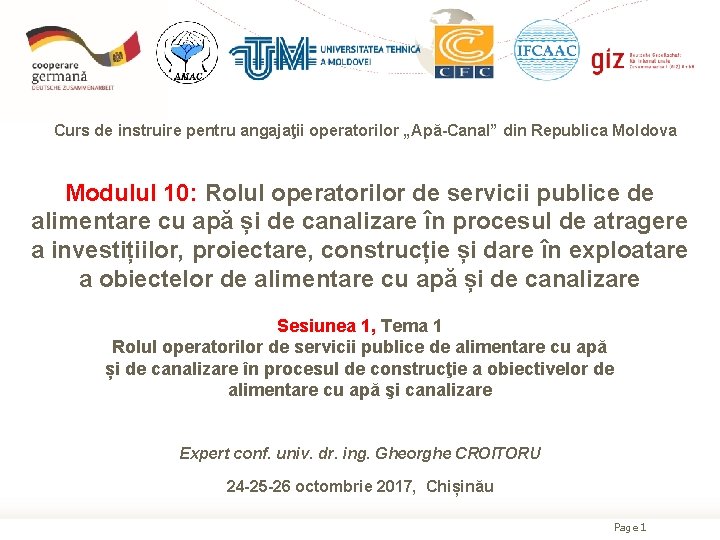 Curs de instruire pentru angajaţii operatorilor „Apă-Canal” din Republica Moldova Modulul 10: Rolul operatorilor