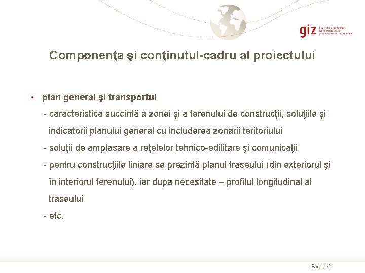 Сomponenţa şi conţinutul-cadru al proiectului • plan general şi transportul - сaracteristica succintă a