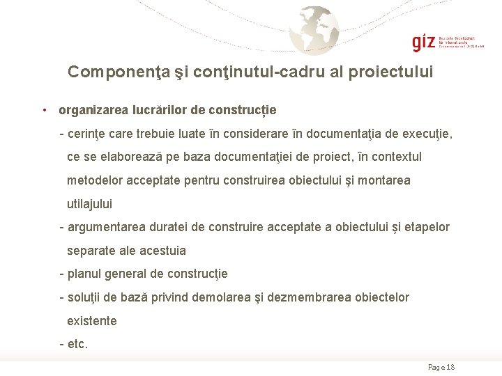 Сomponenţa şi conţinutul-cadru al proiectului • organizarea lucrărilor de construcție - cerinţe care trebuie