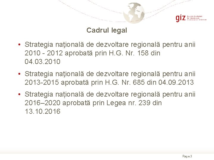 Cadrul legal • Strategia naţională de dezvoltare regională pentru anii 2010 - 2012 aprobată
