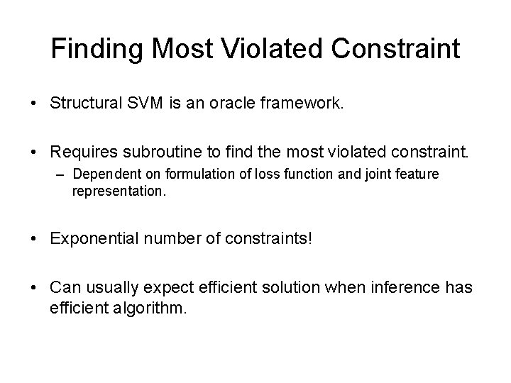 Finding Most Violated Constraint • Structural SVM is an oracle framework. • Requires subroutine Finding Most Violated Constraint • Structural SVM is an oracle framework. • Requires subroutine