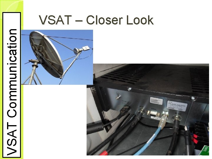 VSAT Communication VSAT – Closer Look 