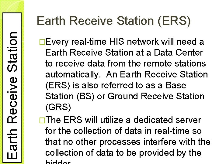 Earth Receive Station (ERS) �Every real-time HIS network will need a Earth Receive Station