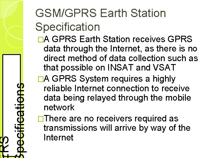 RS pecifications GSM/GPRS Earth Station Specification �A GPRS Earth Station receives GPRS data through