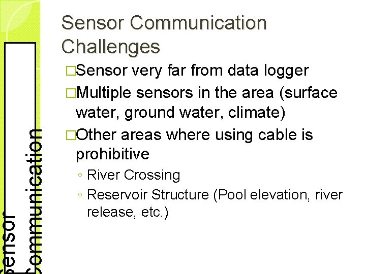 ensor ommunication Sensor Communication Challenges �Sensor very far from data logger �Multiple sensors in
