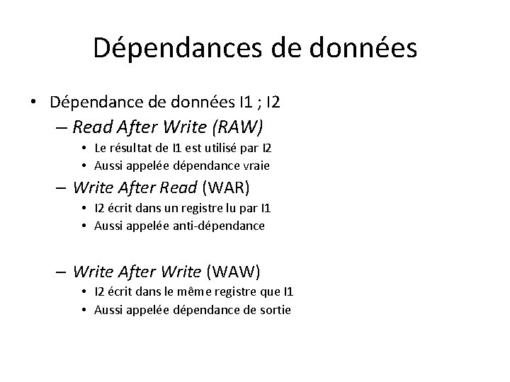 Dépendances de données • Dépendance de données I 1 ; I 2 – Read