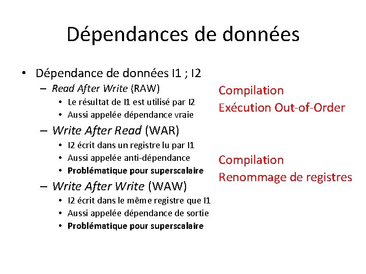 Dépendances de données • Dépendance de données I 1 ; I 2 – Read