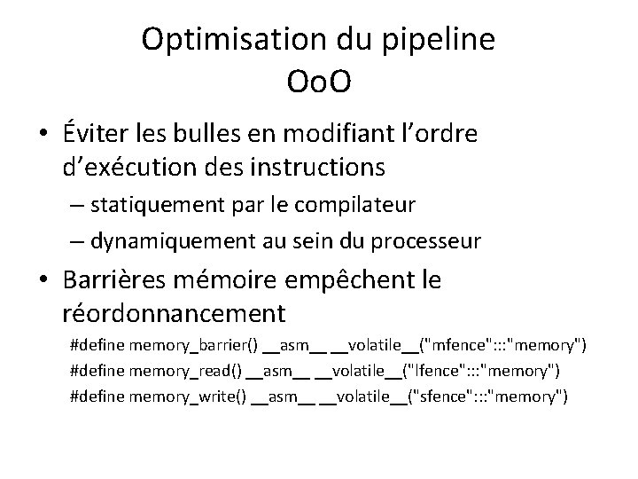 Optimisation du pipeline Oo. O • Éviter les bulles en modifiant l’ordre d’exécution des