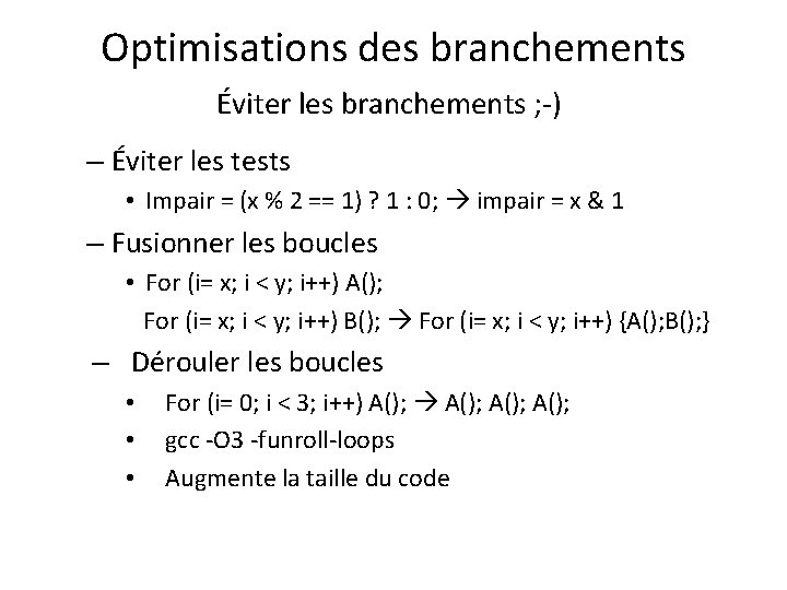 Optimisations des branchements Éviter les branchements ; -) – Éviter les tests • Impair