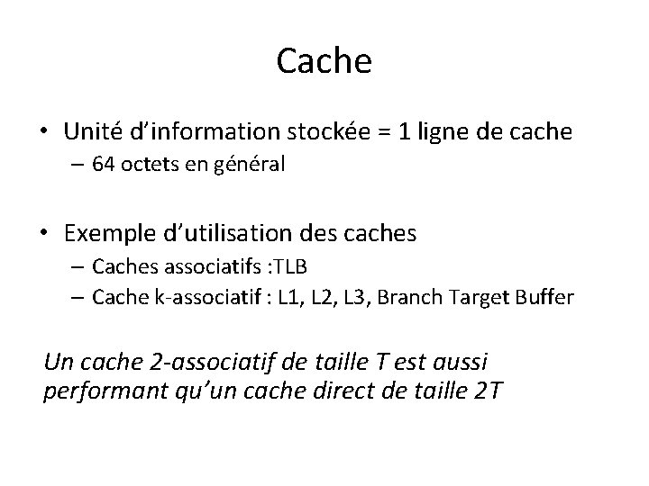 Cache • Unité d’information stockée = 1 ligne de cache – 64 octets en