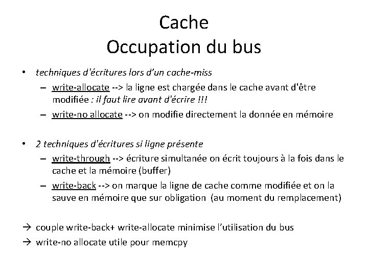 Cache Occupation du bus • techniques d'écritures lors d’un cache-miss – write-allocate --> la