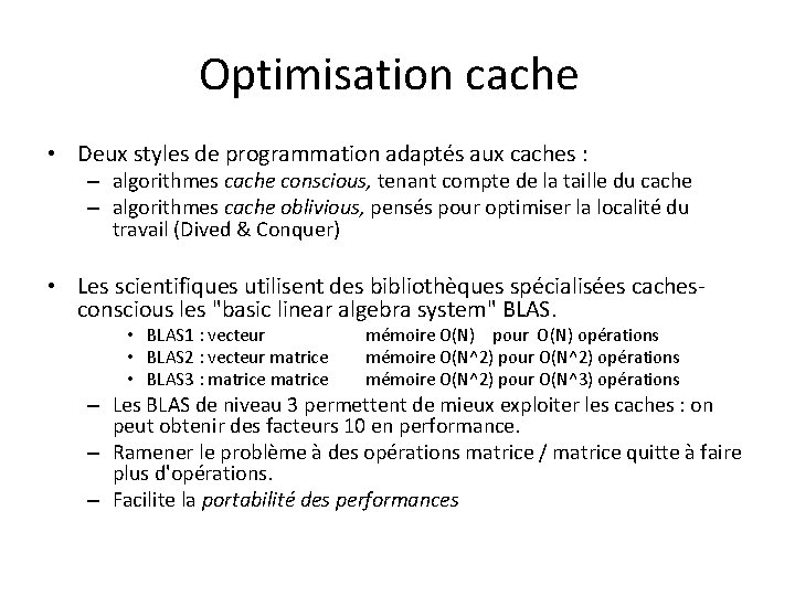 Optimisation cache • Deux styles de programmation adaptés aux caches : – algorithmes cache