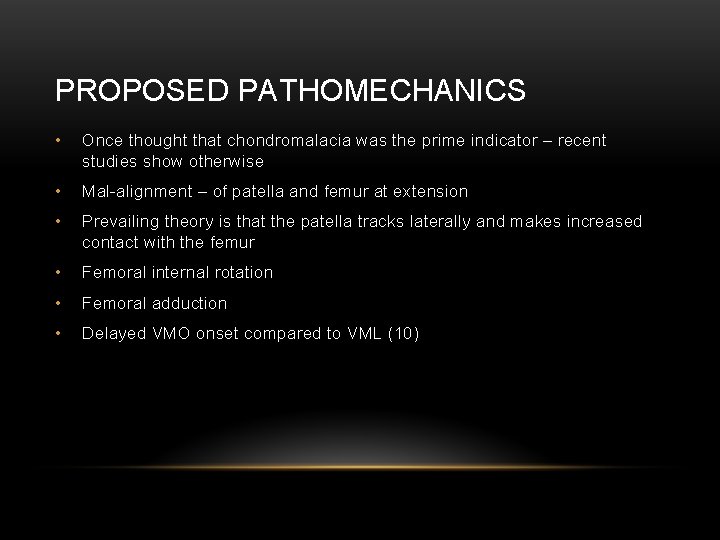 PROPOSED PATHOMECHANICS • Once thought that chondromalacia was the prime indicator – recent studies