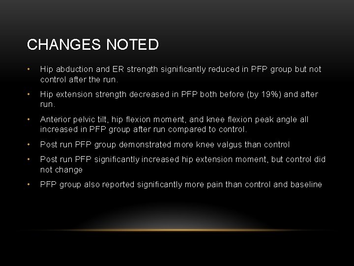 CHANGES NOTED • Hip abduction and ER strength significantly reduced in PFP group but