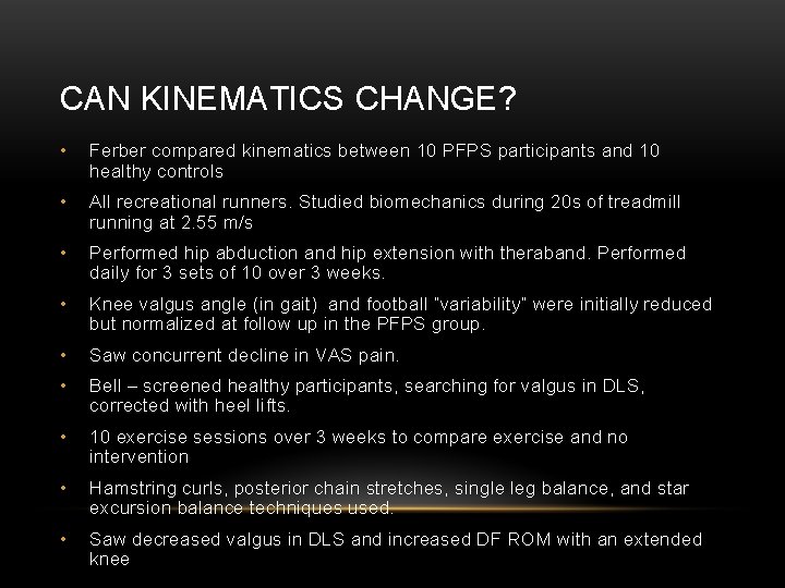 CAN KINEMATICS CHANGE? • Ferber compared kinematics between 10 PFPS participants and 10 healthy